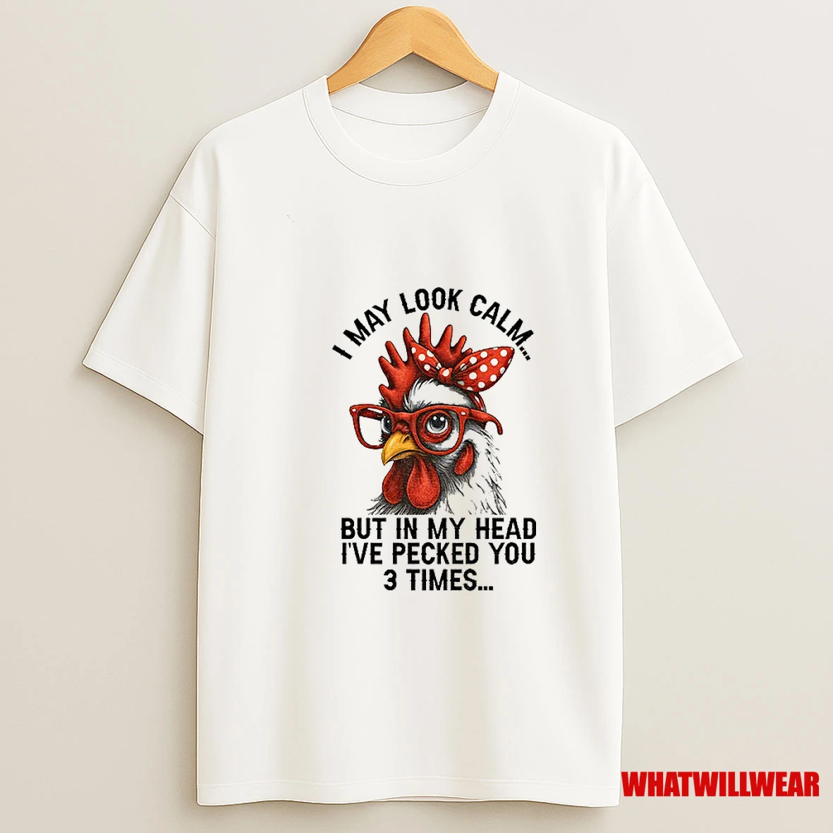 I May Look Calm But In My Head Ive Pecked You Three Times Funny Shirts