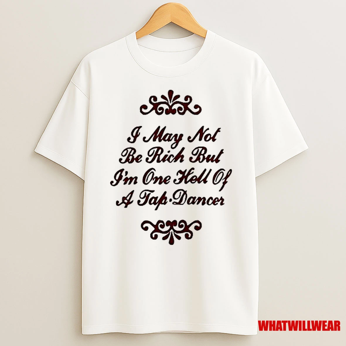 I May Not Be Rich But Im One Hell Of A Tap Dancer Shirts