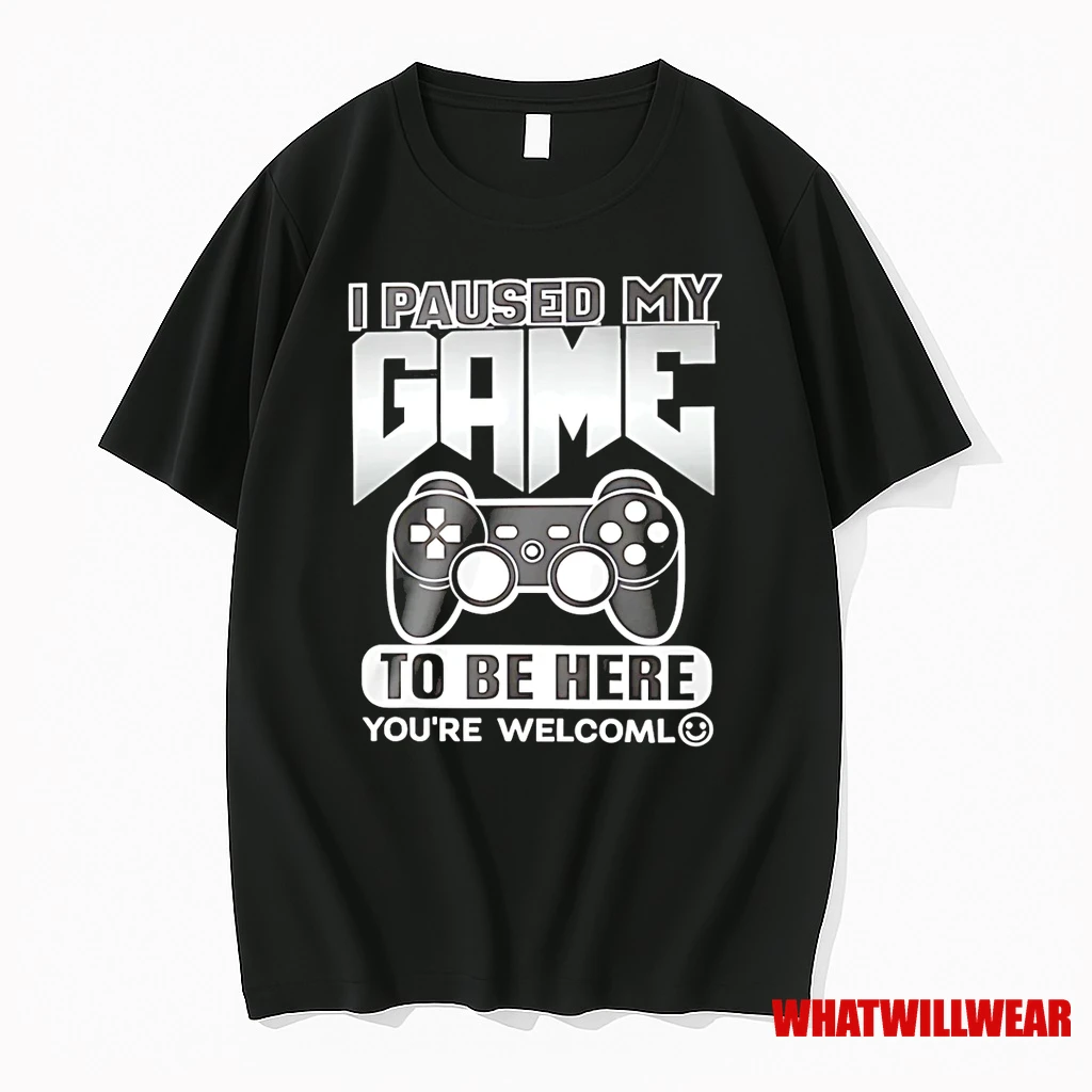 I Paused My Game To Be Here Youre Welcome Shirts