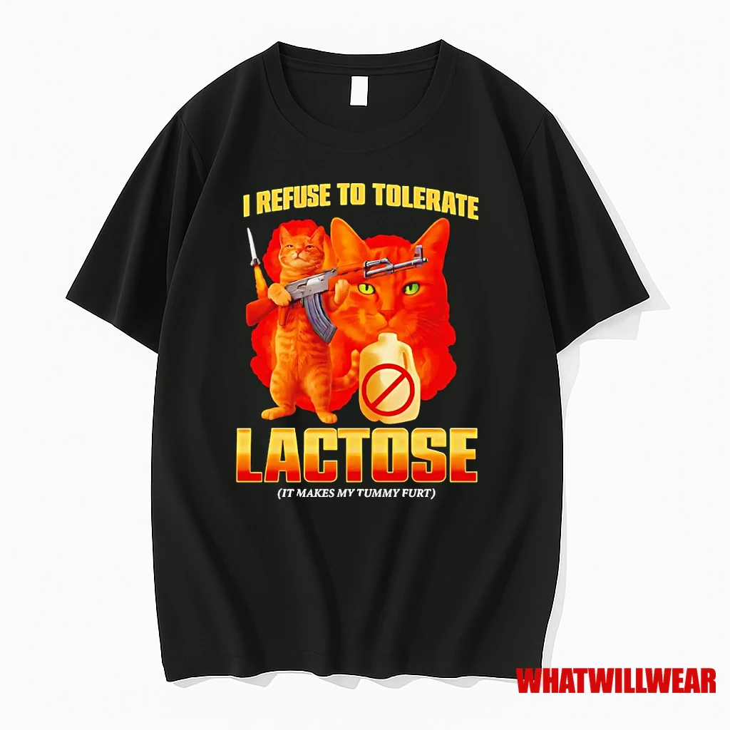 I Refuse To Tolerate Lactose It Makes My Tummy Hurt Cat Meme Shirts