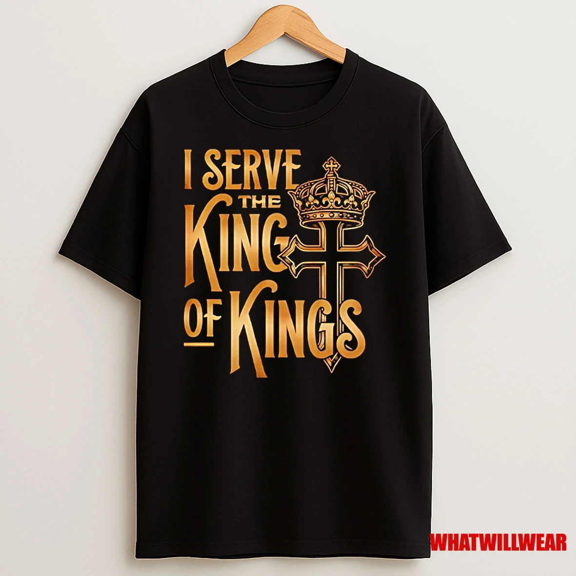 I Serve The King Of Kings Shirts