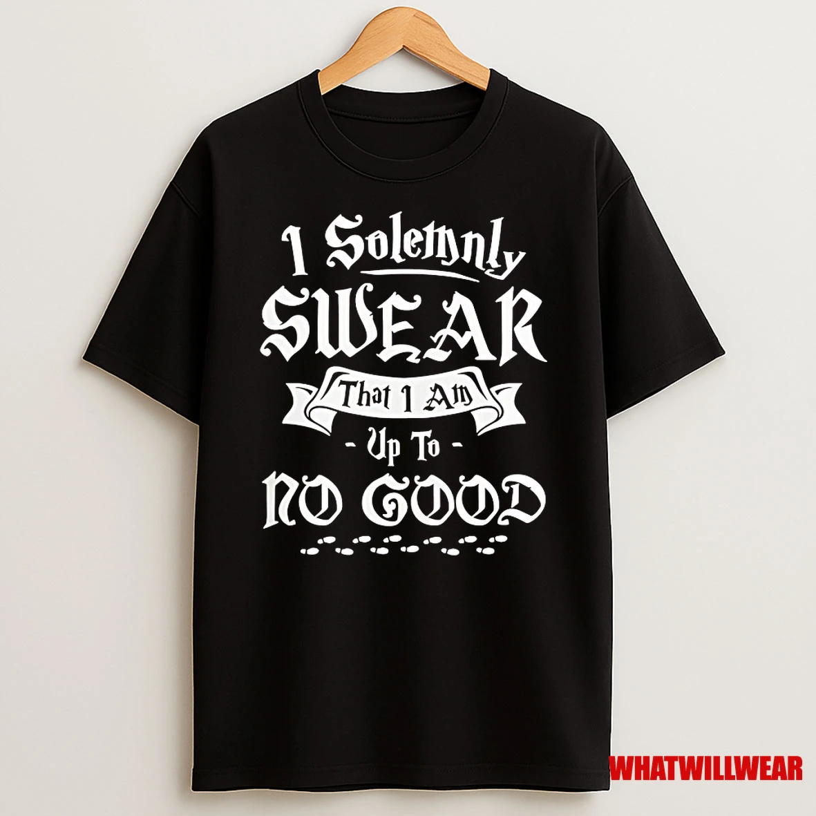 I Solemnly Swear That I Am Up To No Good Shirts