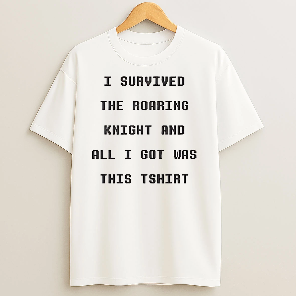 I Survived The Roaring Knight T Shirts