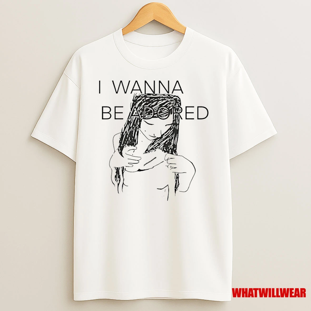 I Wanna Be Adored Shirts