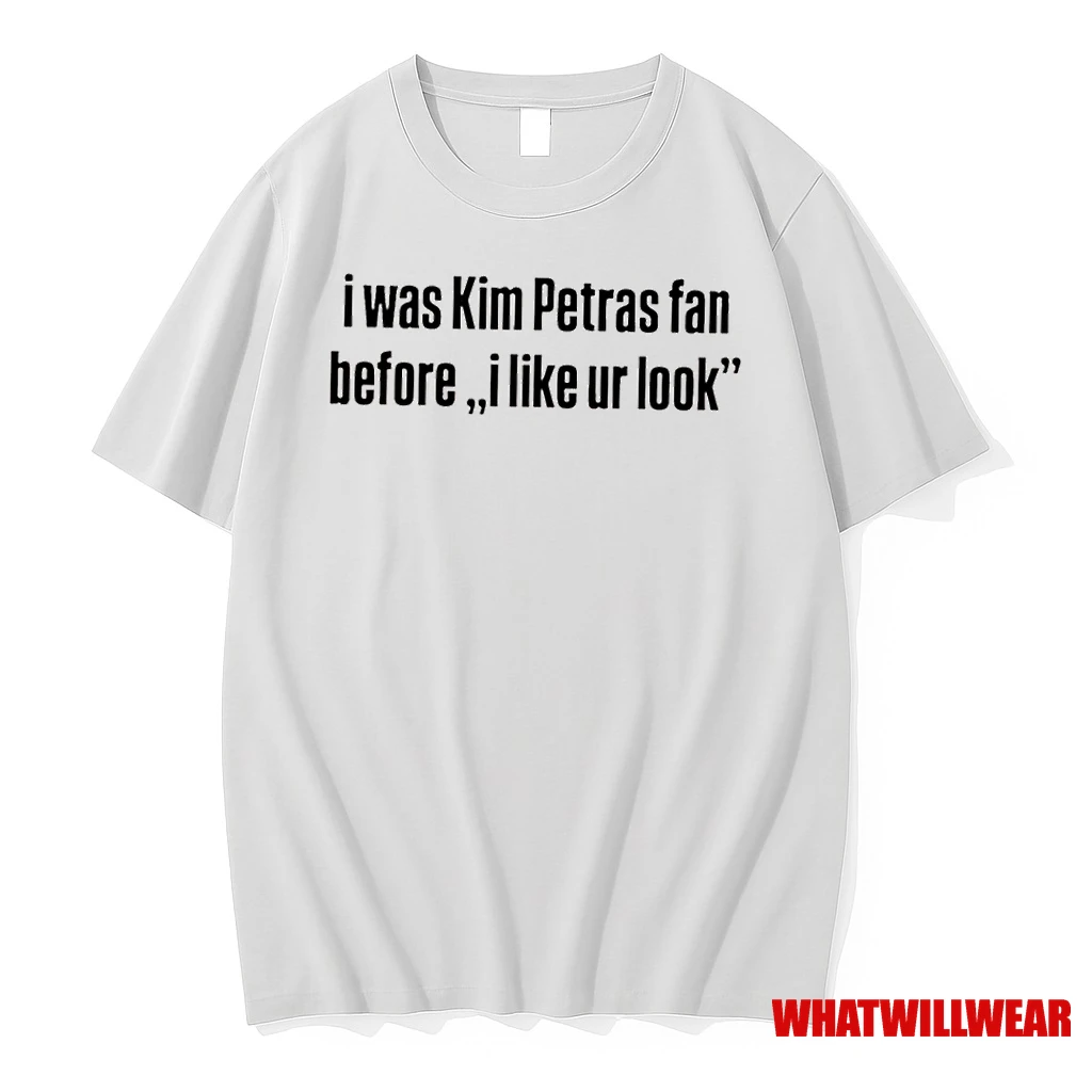 I Was Kim Petras Fan Before I Like Ur Look Shirts