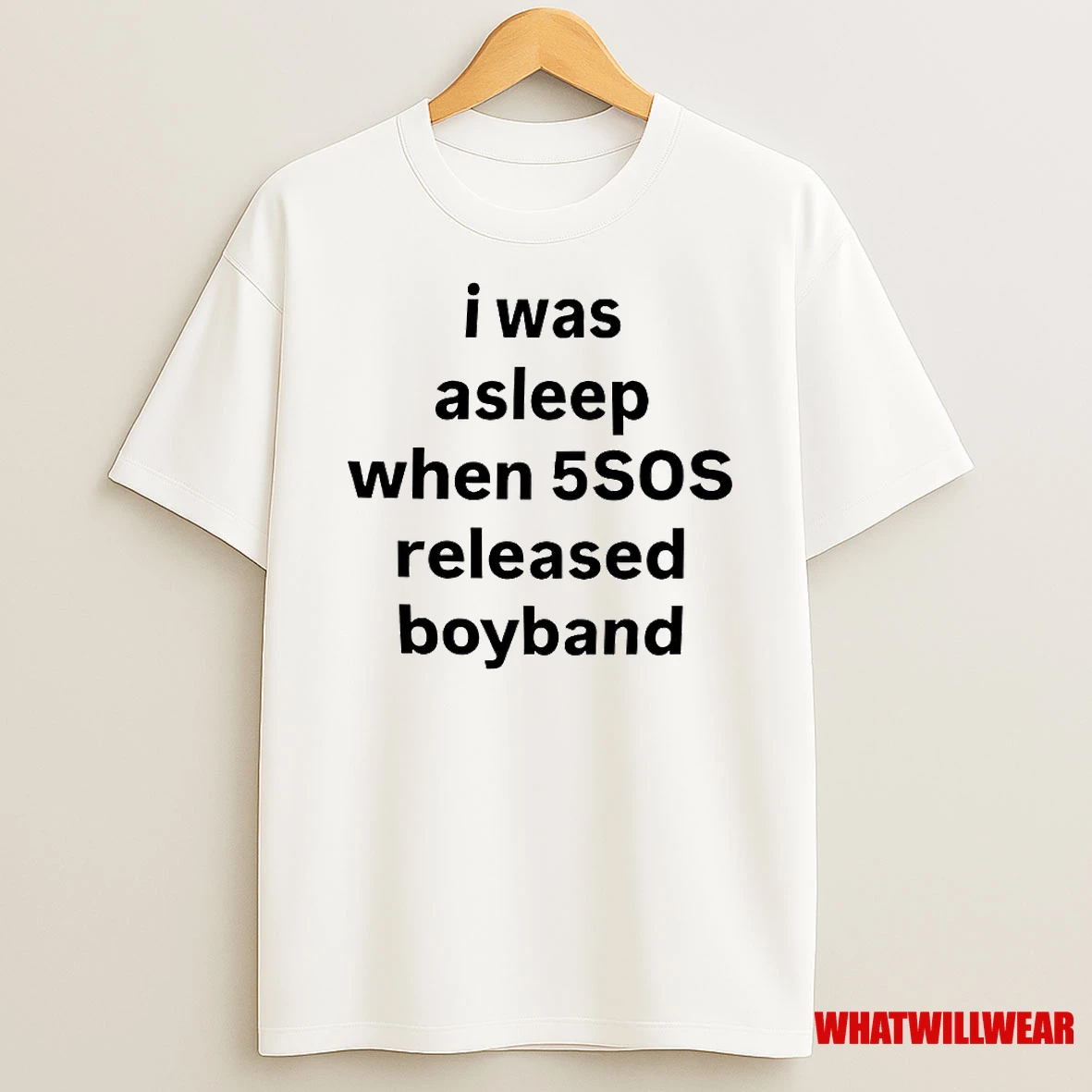 I Was Asleep When 5sos Released Boyband Shirts