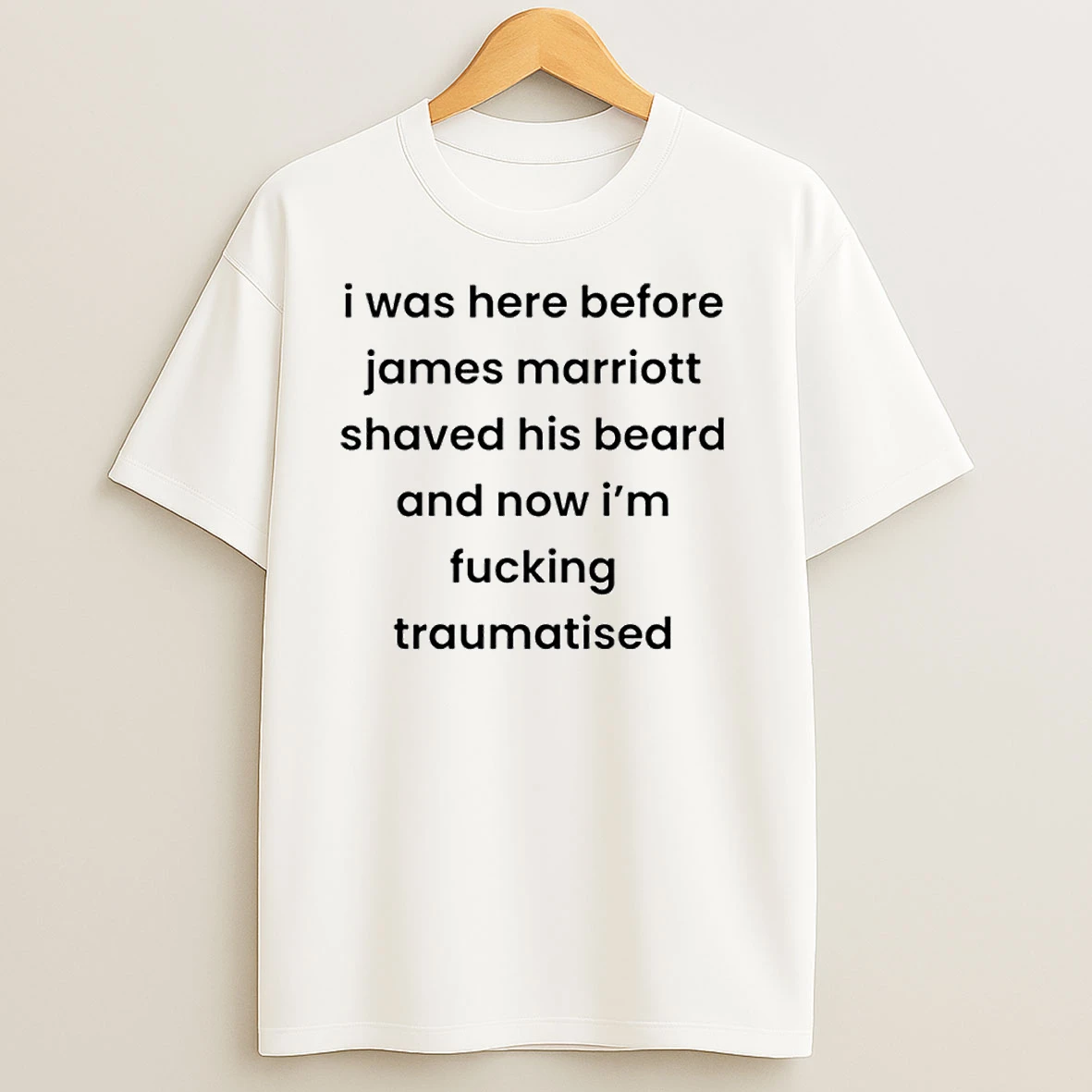 I Was Here Before James Marriott Shaved His Beard And Now Im Fucking Traumatised Ornaments T Shirts