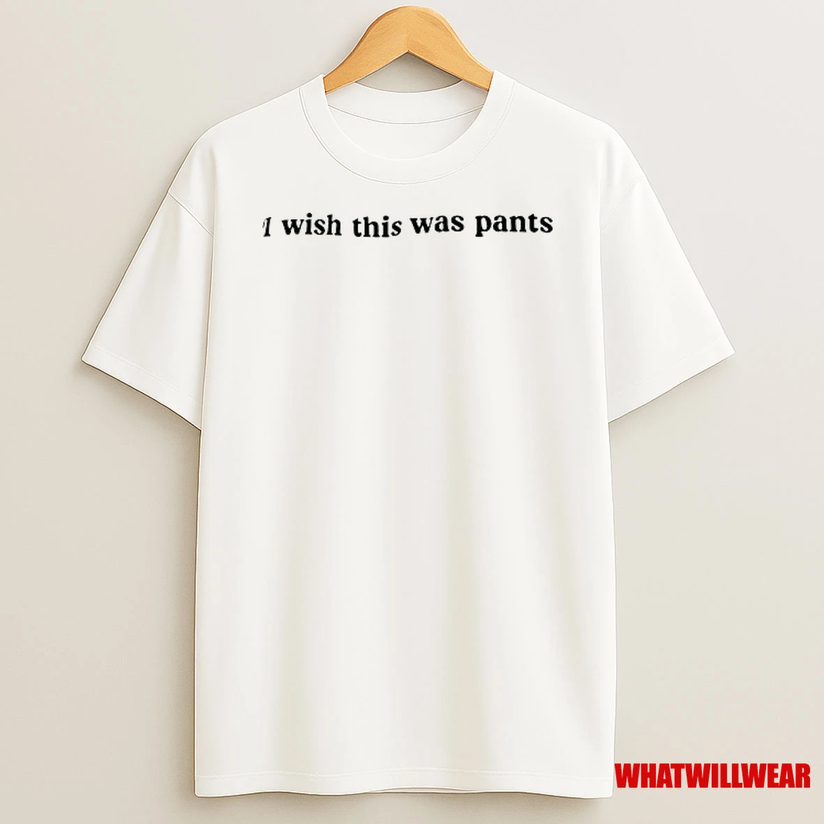 I Wish This Was Pants Shirts