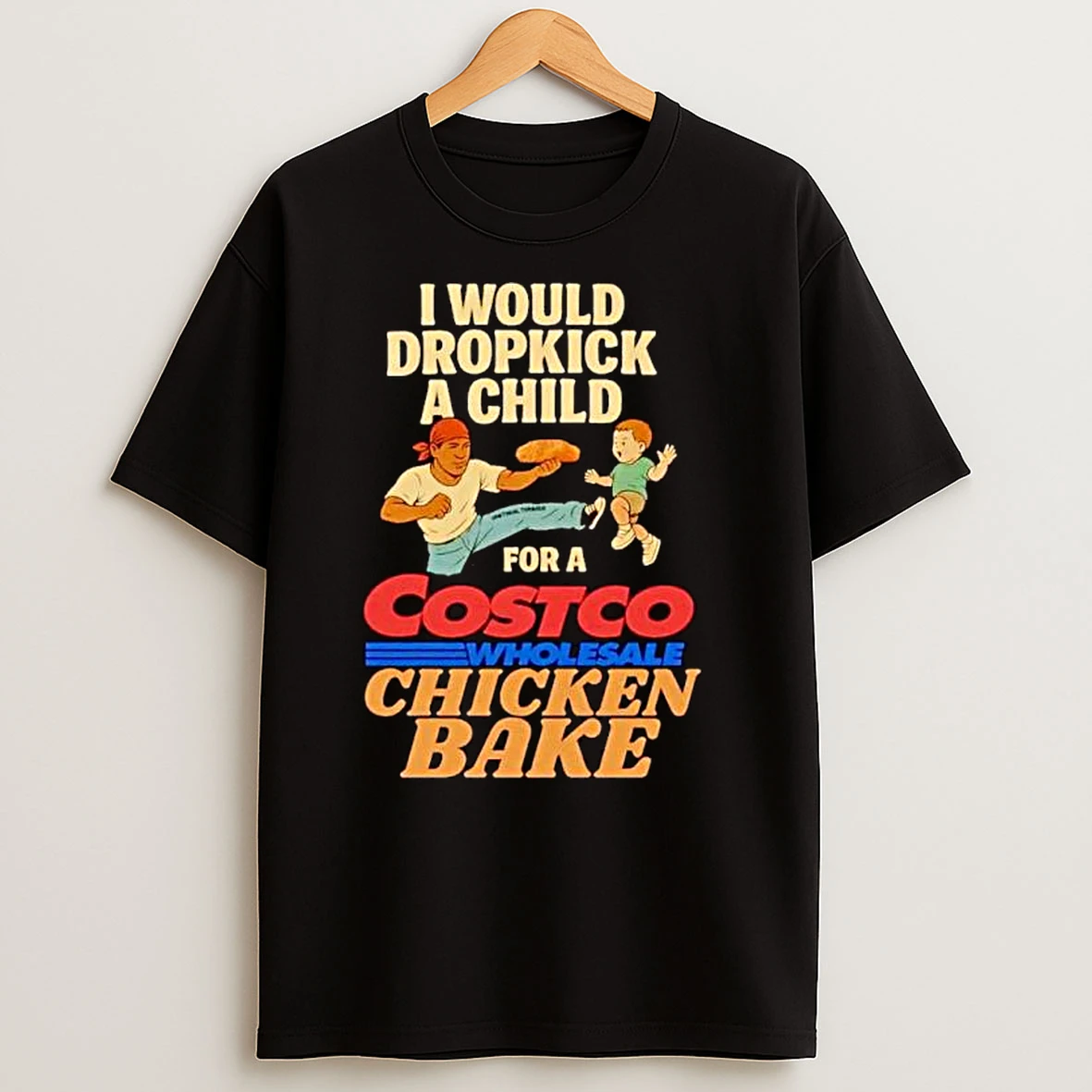 I Would Dropkick A Child For A Costco Wholesale Chicken Bake Ornaments T Shirts