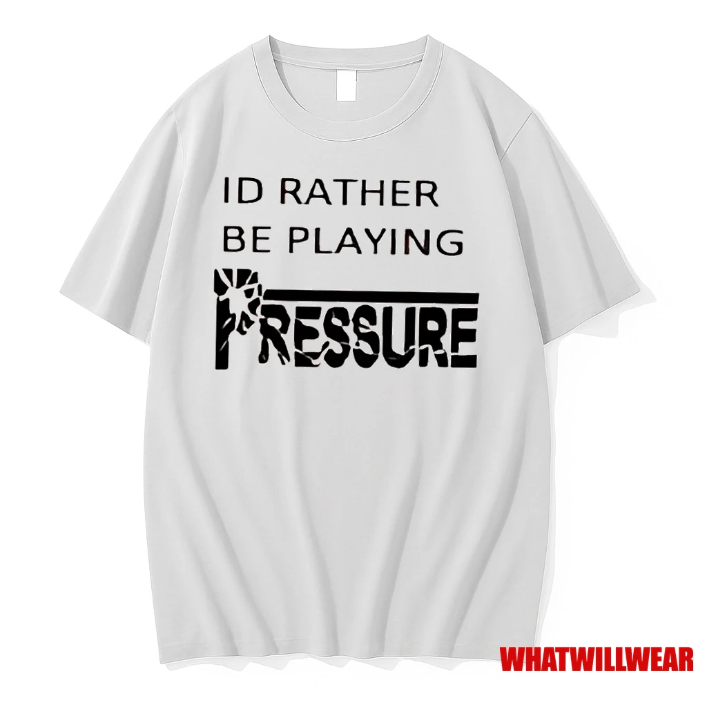 Id Rather Be Playing Pressure Shirts