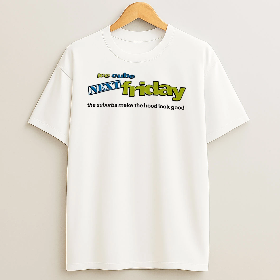 Ice Cube Next Friday The Suburbs Make The Hood Look Good T Shirts