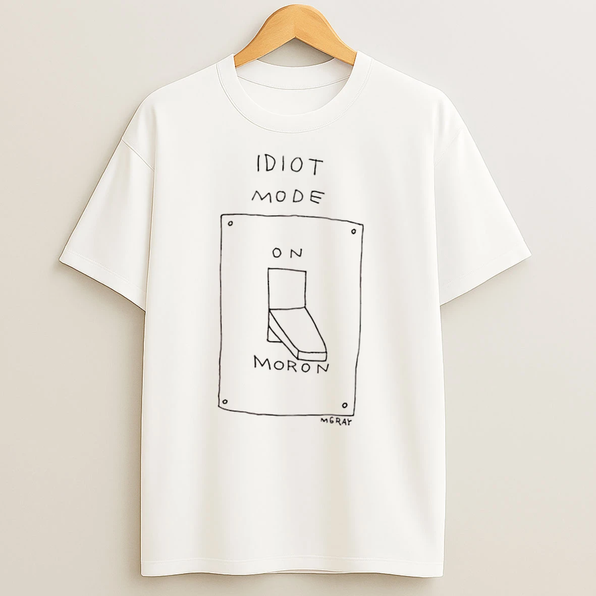 Idiot Mode On Or Moron T Shirts