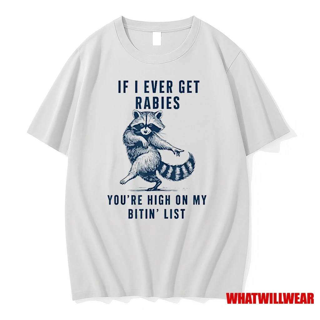 If I Ever Get Rabies Youre High On My Bitin List Raccoon Shirts