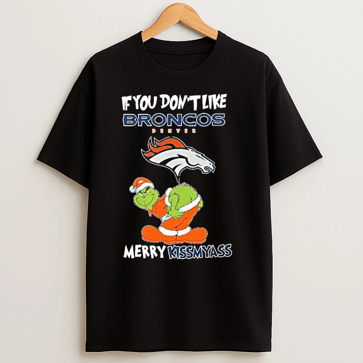 If You Dont Like Denver Broncos Merry Kissmyass Grinch Christmas T Shirts