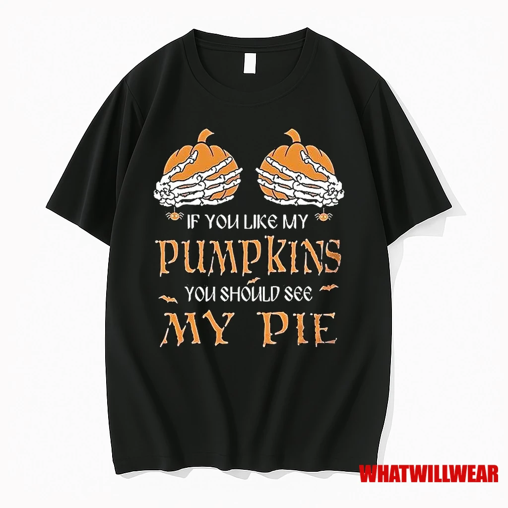 If You Like My Pumpkins You Should See My Pie Halloween Shirts
