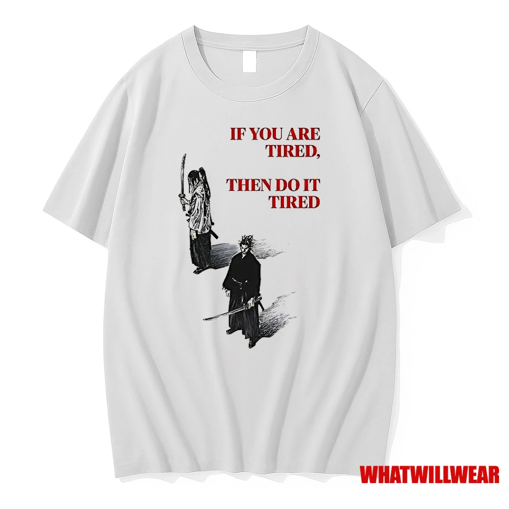 If You Are Tired Then Do It Tired Shirts