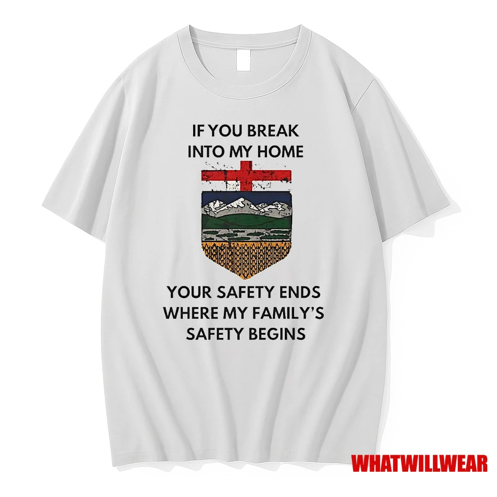 If You Break Into My Home Your Safety Ends My Familys Safety Begins Shirts