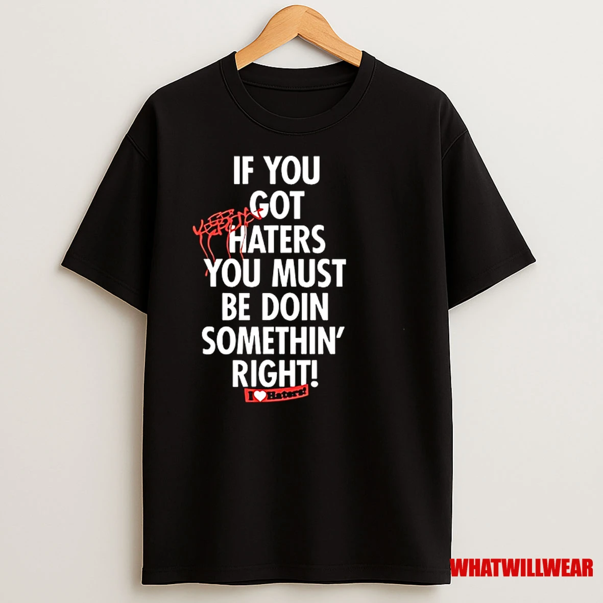 If You Get Hate It Means Youre Doing Something Right Shirts