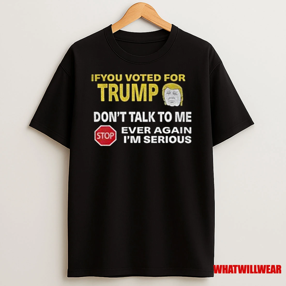 If You Voted For Trump Dont Talk To Me Ever Again Shirts