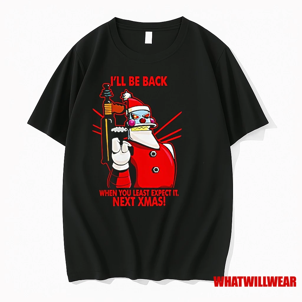 Ill Be Back Next Christmas When You Least Expect It Next Xmas Shirts