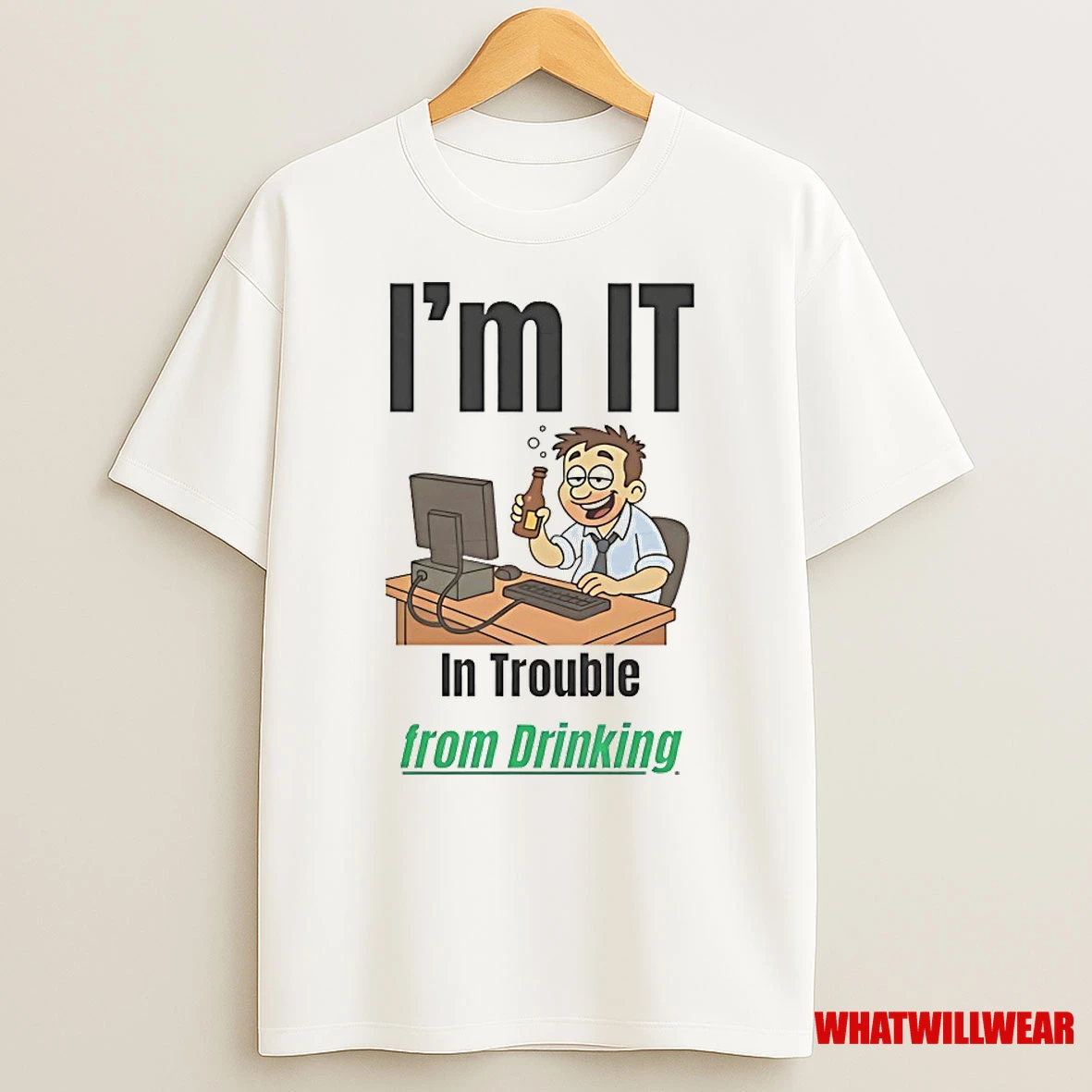 Im It In Trouble From Drinking Shirts