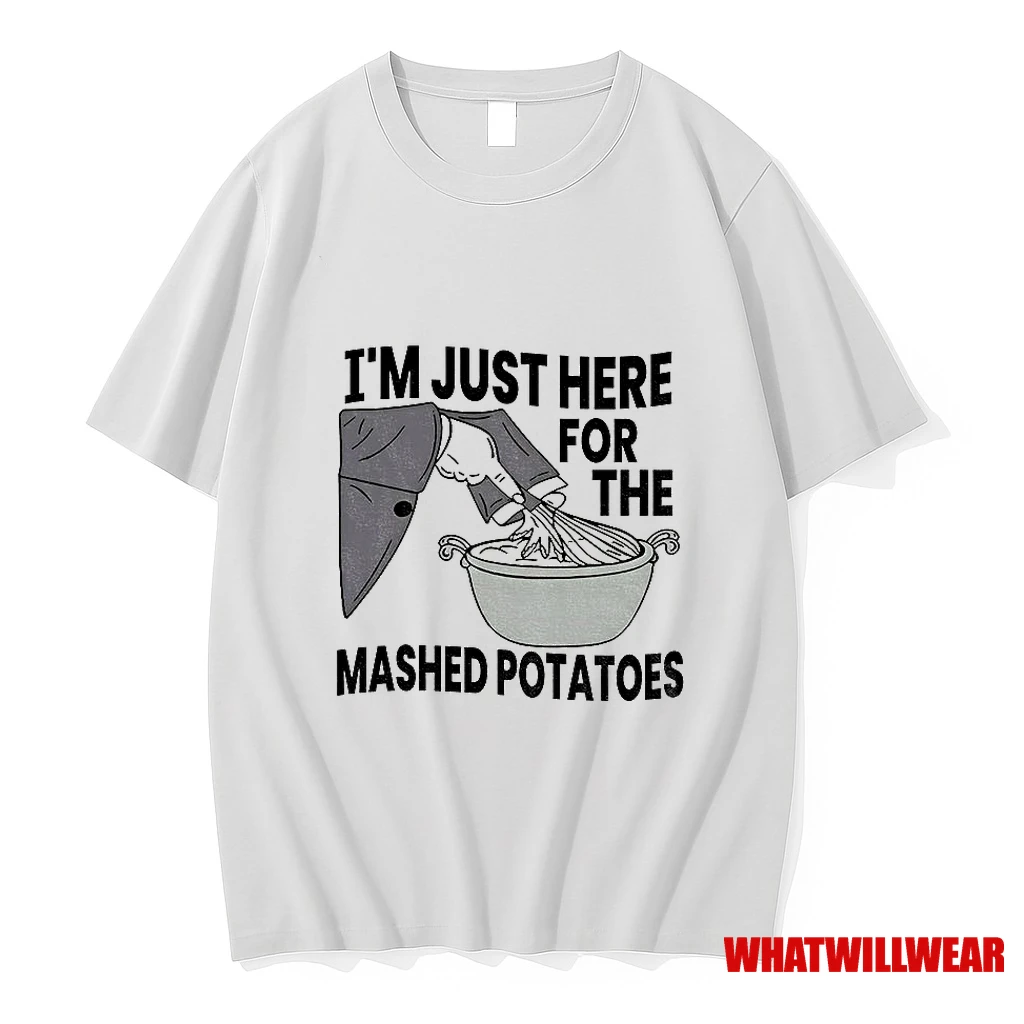 Im Just Here For The Mashed Potatoes Thanksgiving Shirts