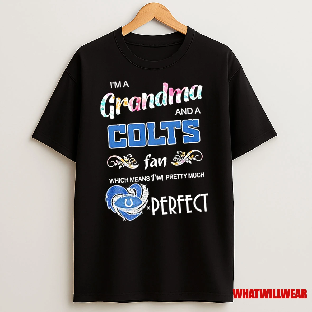Im A Grandma And A Indianapolis Colts Fan Which Means Im Pretty Much Perfect Shirts