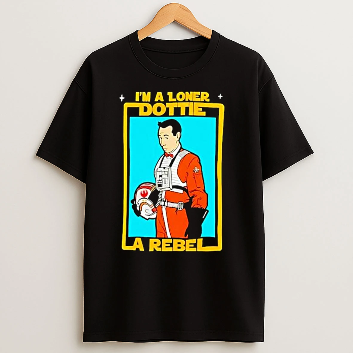 Im A Loner Dottie A Rebel Pee Wee Herman Style Star Wars Ornaments T Shirts