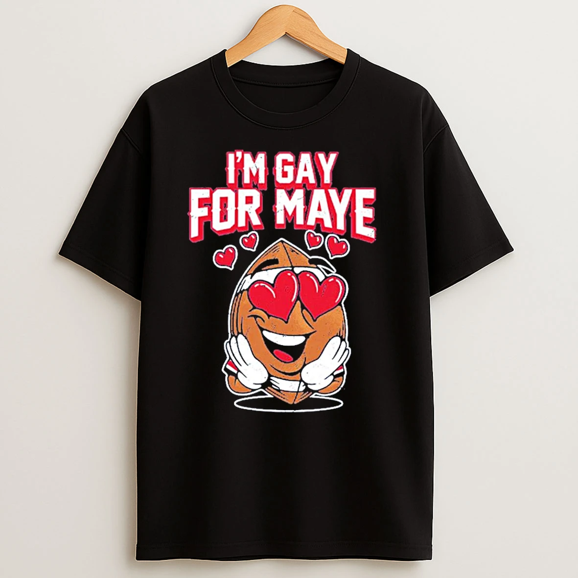 Im Gay For Maye Football T Shirts