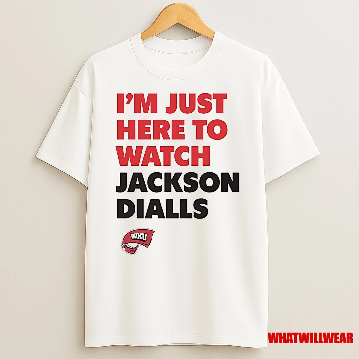 Im Just Here To Watch Jackson Dialls Western Kentucky Shirts