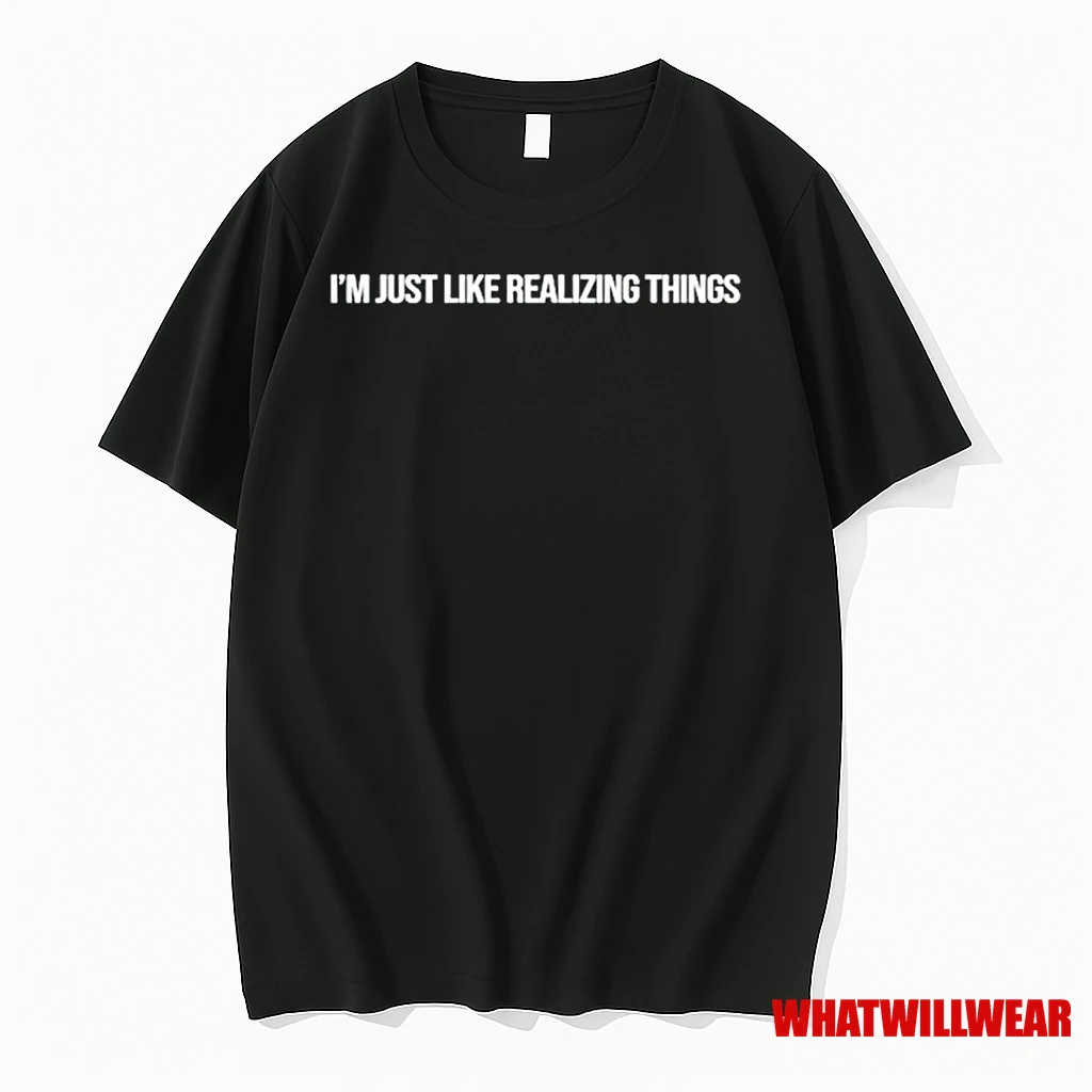 Im Just Like Realizing Things Ornaments Shirts