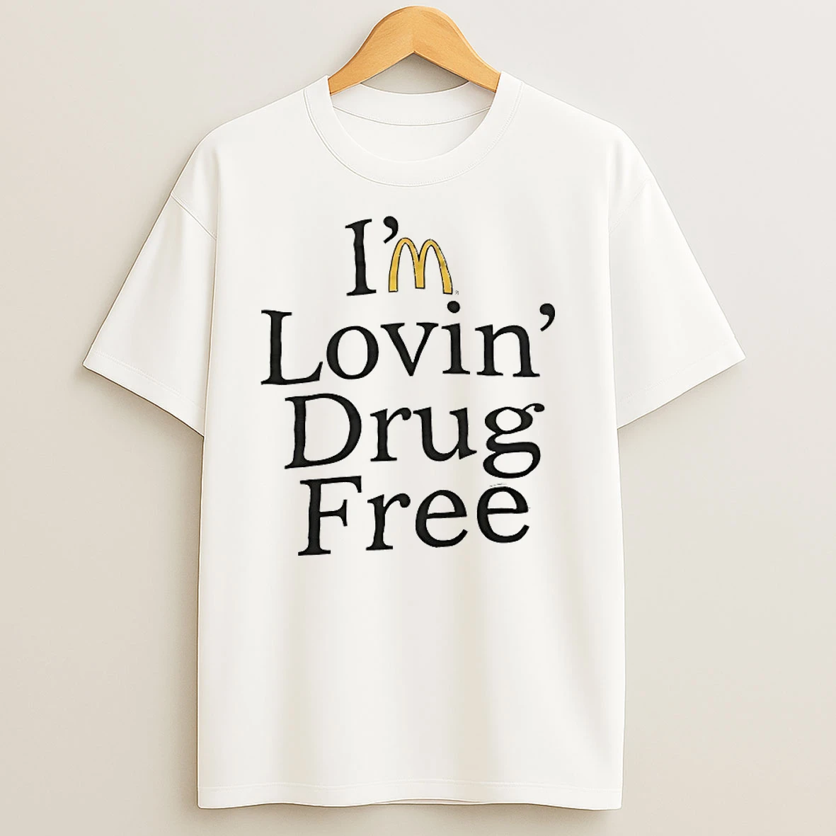 Im Lovin Drug Free Mcdonalds T Shirts