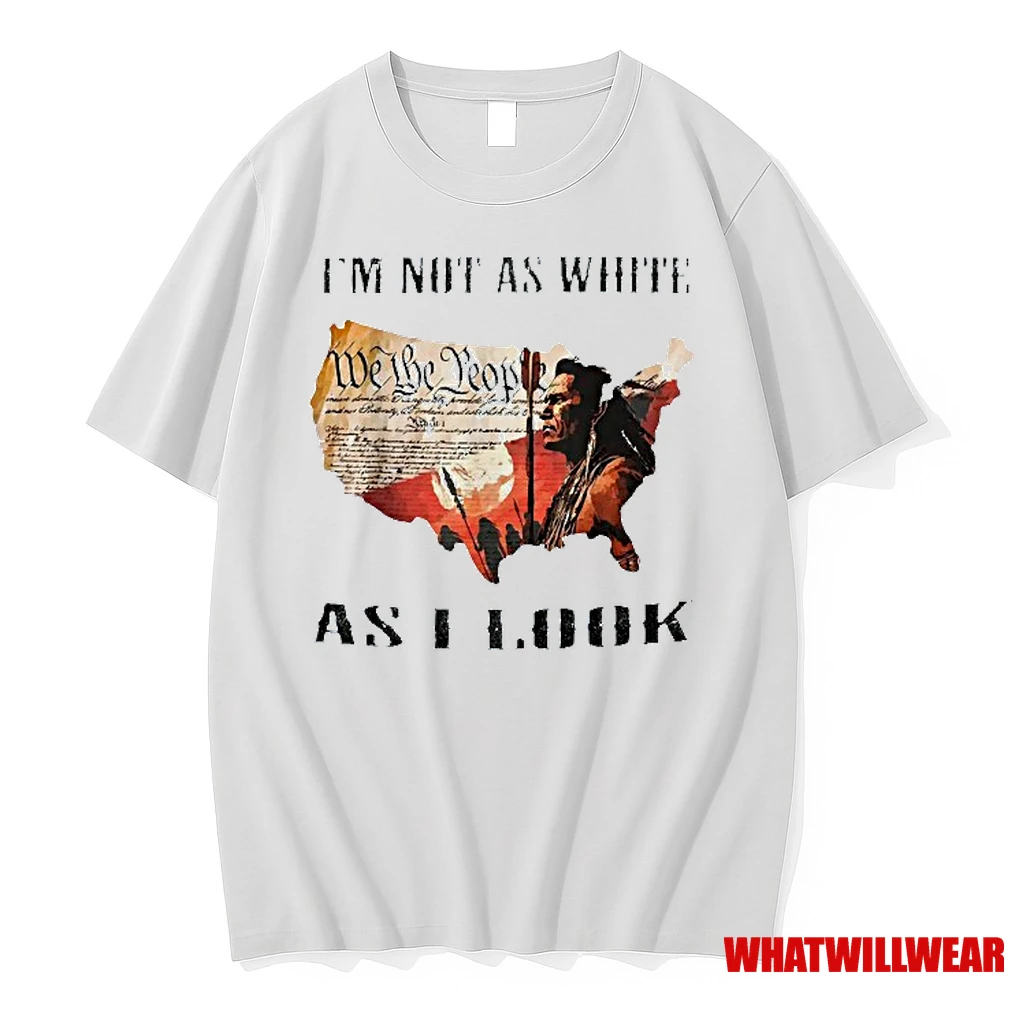 Im Not As White As I Look We The People Native American Shirts