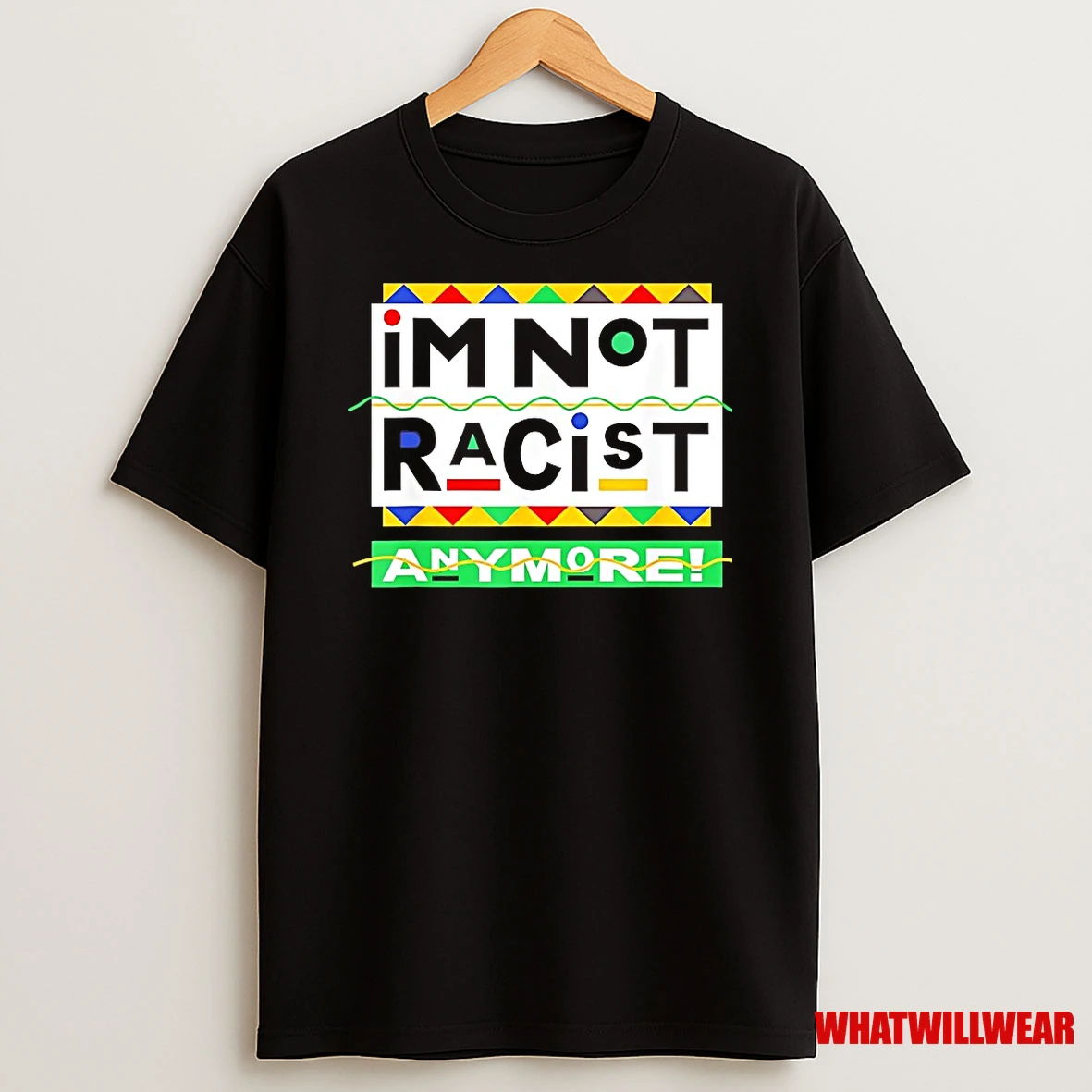 Im Not Racist Anymore Shirts
