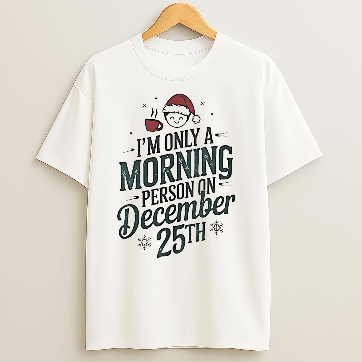 Im Only A Morning Person On December 25th Christmas T Shirts