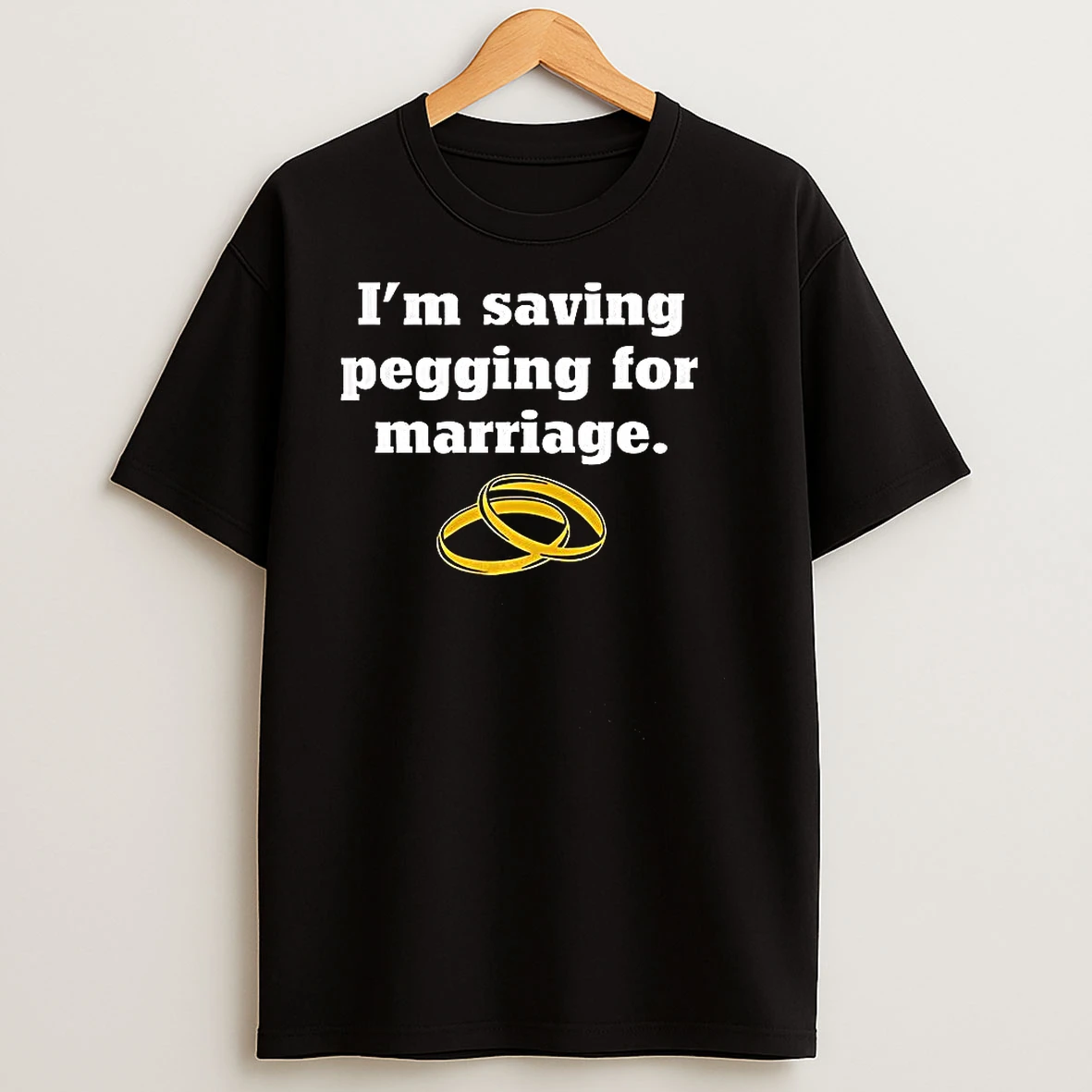 Im Saving Pegging To Marriage Wedding Ring T Shirts