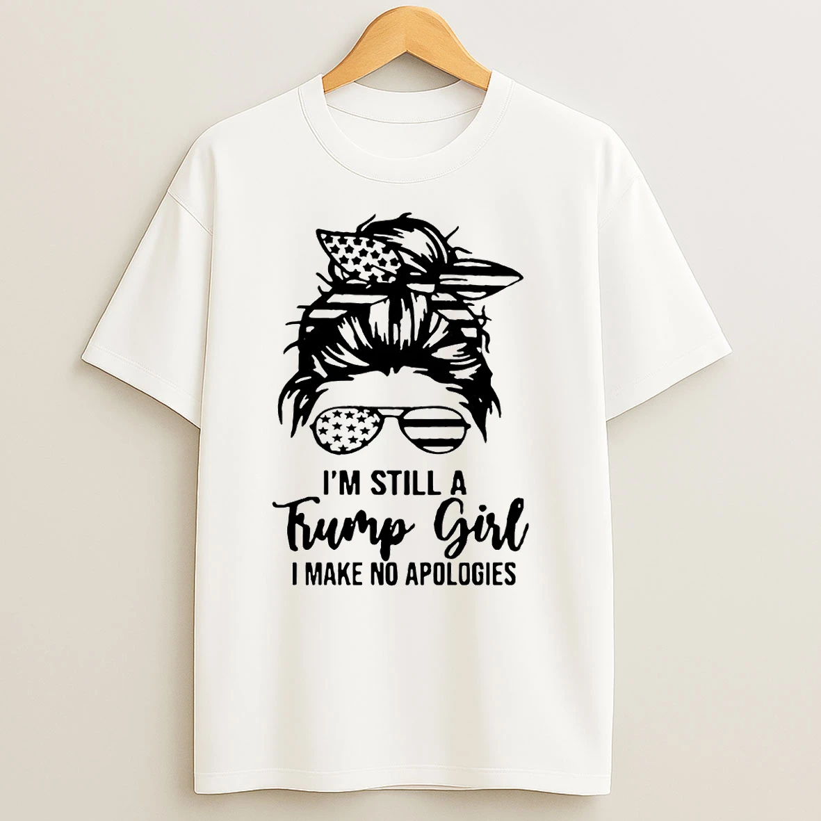 Im Still A Trump Girl I Make No Apologies T Shirts
