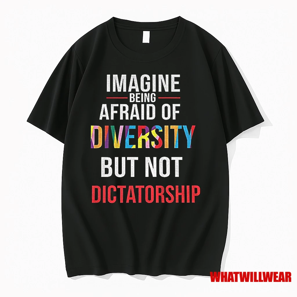 Imagine Being Afraid Of Diversity But Not Dictatorship Anti Fascism Political Shirts