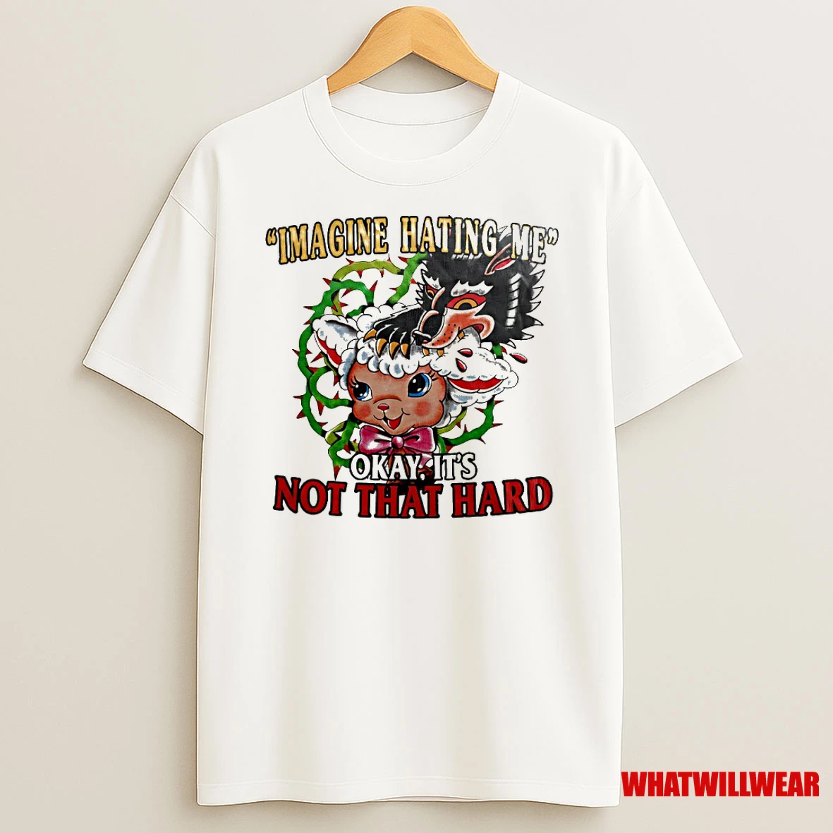 Imagine Hating Me Okay Its Not That Hard Wolf And Sheep Shirts