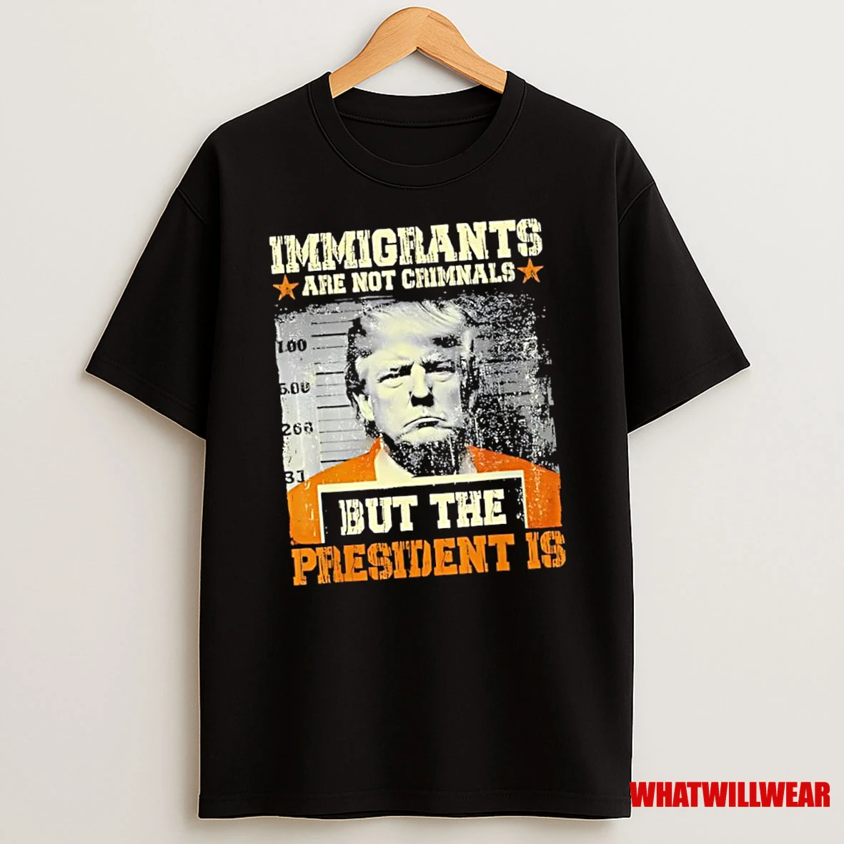 Immigrants Are Not Crimnals But The President Is Trump Shirts