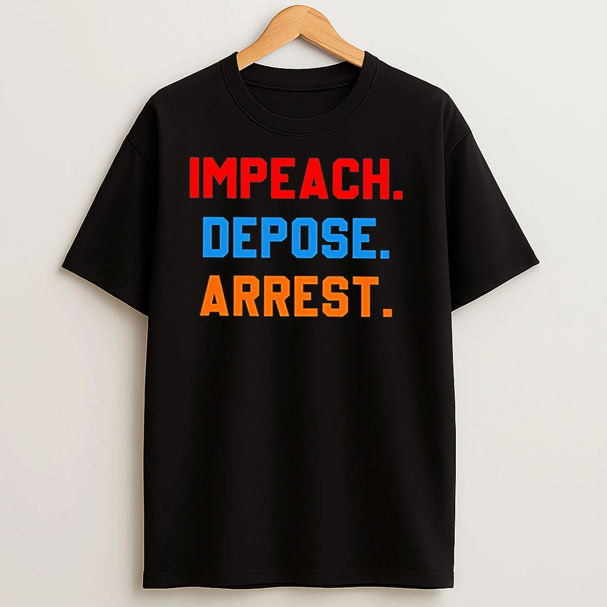 Impeach Depose Arrest T Shirts