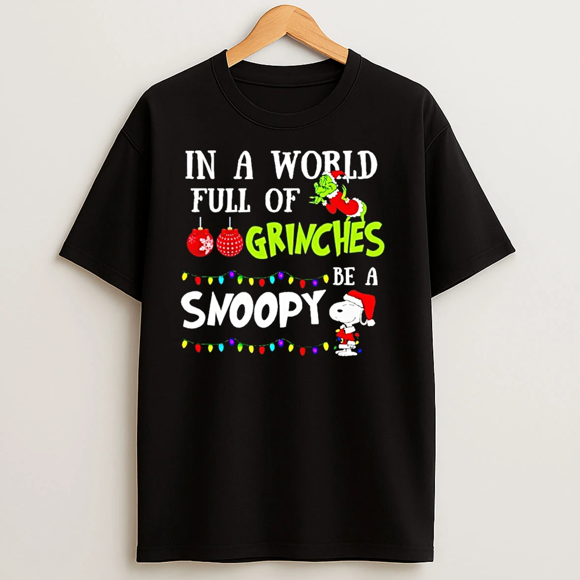 In A World Full Of Grinches Be A Snoopy Christmas T Shirts