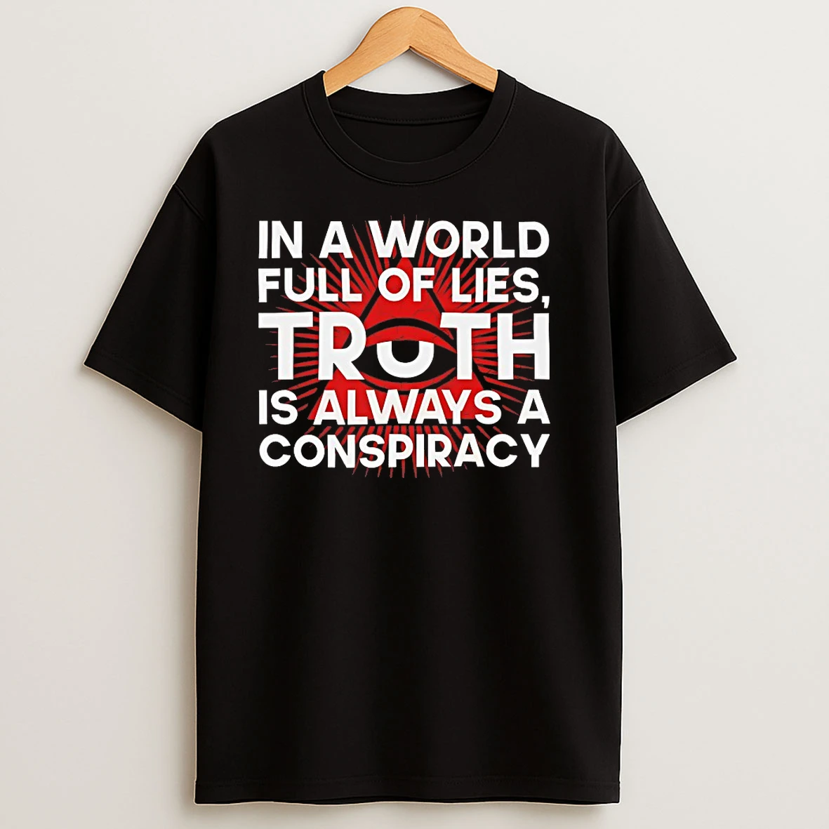 In A World Full Of Lies Truth Is Always A Conspiracy T Shirts