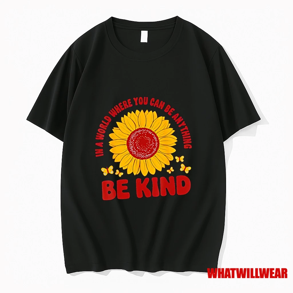 In A World Where You Can Be Anything Be Kind Sunflower Shirts
