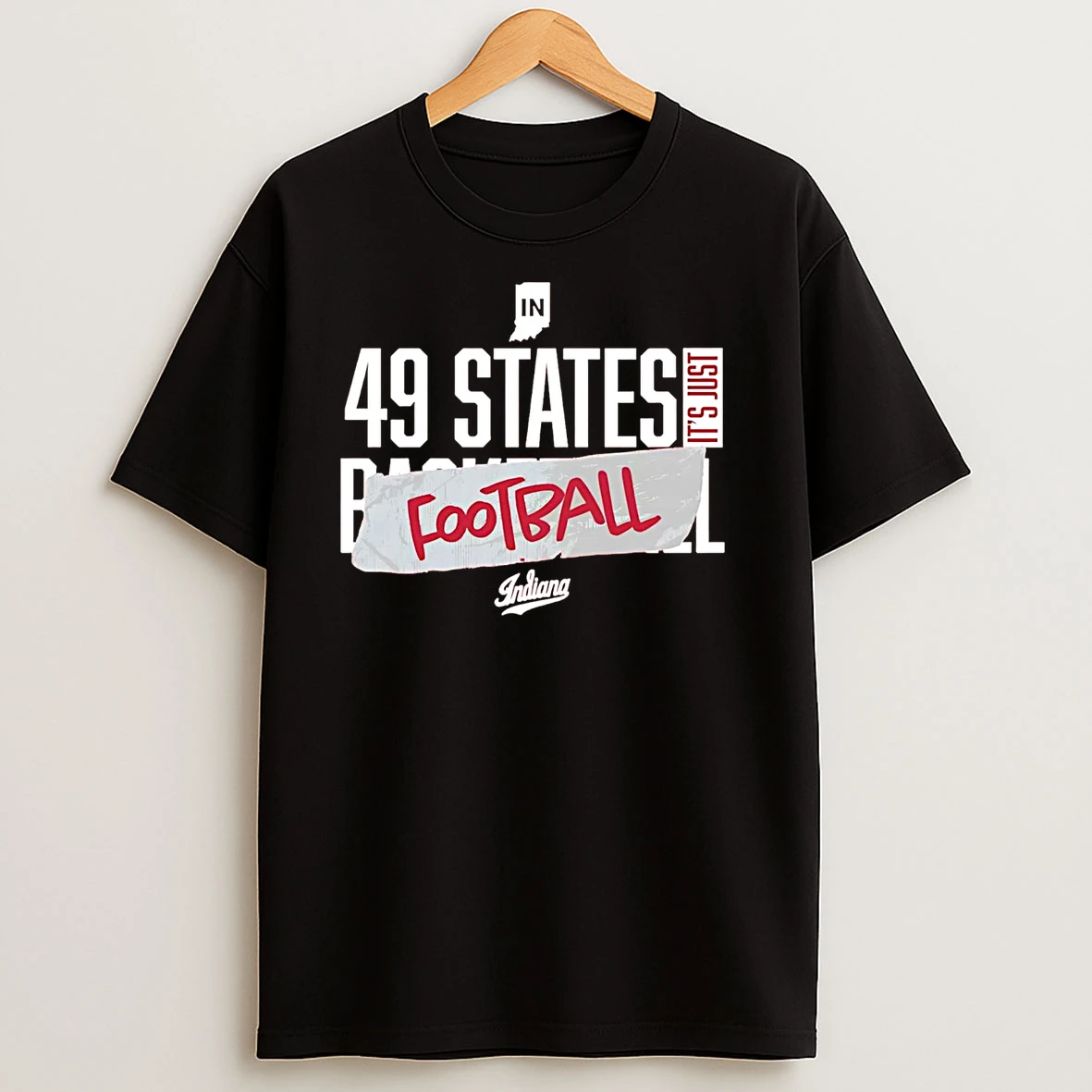 Indiana Hoosiers 49 States Its Just Football T Shirts