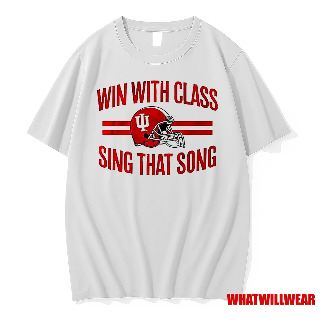 Indiana Hoosiers Football Win With Class Sing That Song Helmet Shirts