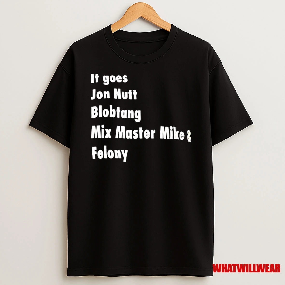 It Goes Jon Nutt Blobtang Mix Master Mike And Felony Shirts