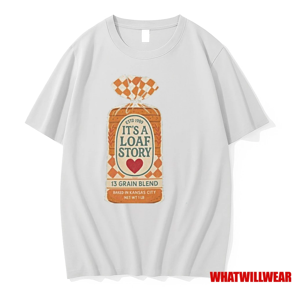 Its A Loaf Story 13 Grain Blend Baked In Kansas City Est 1989 Shirts