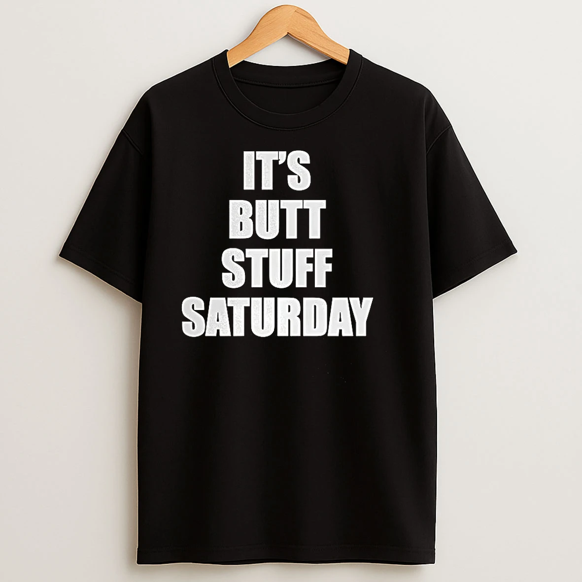 Its Butt Stuff Saturday Meme T Shirts