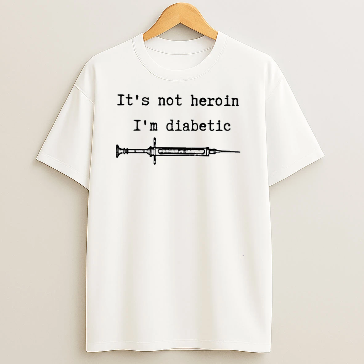 Its Not Heroin Im Diabetic Injection Needle Shirts